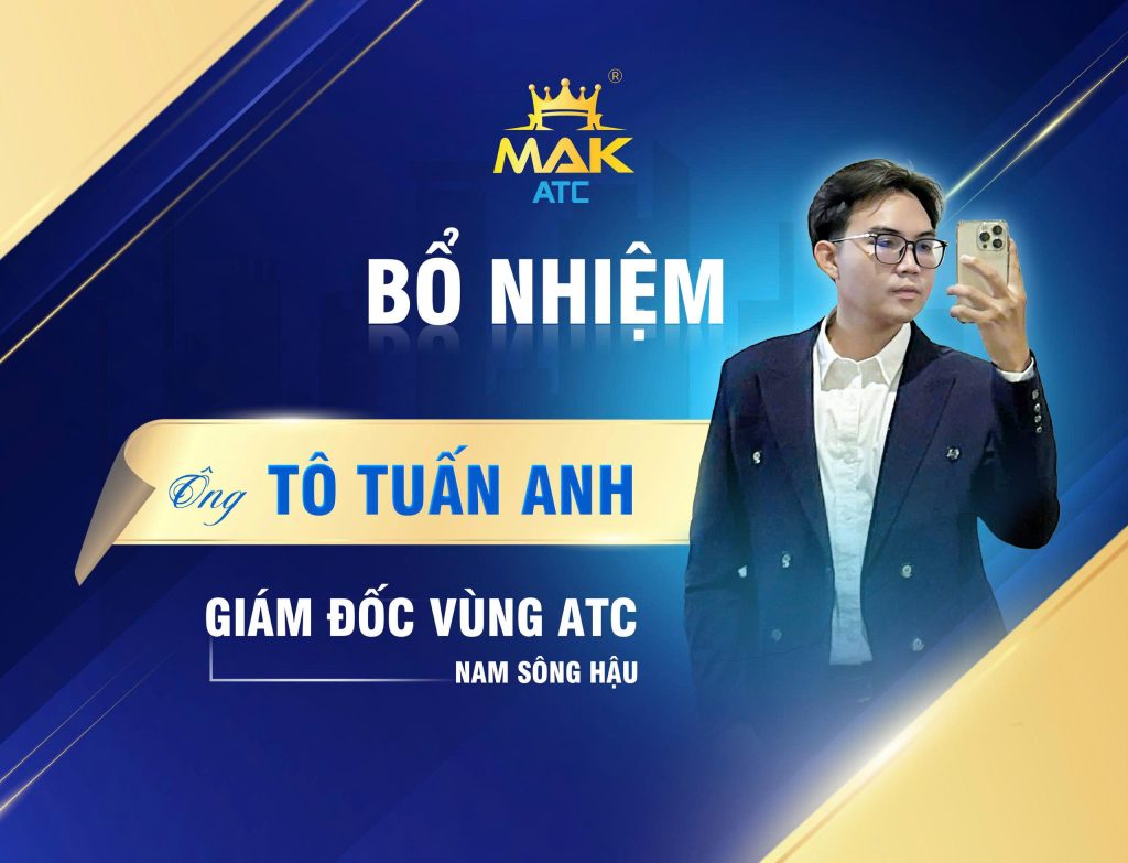 MAK ATC công bố quyết định bổ nhiệm ông Tô Tuấn Anh giữ chức vụ Giám đốc vùng Nam Sông Hậu